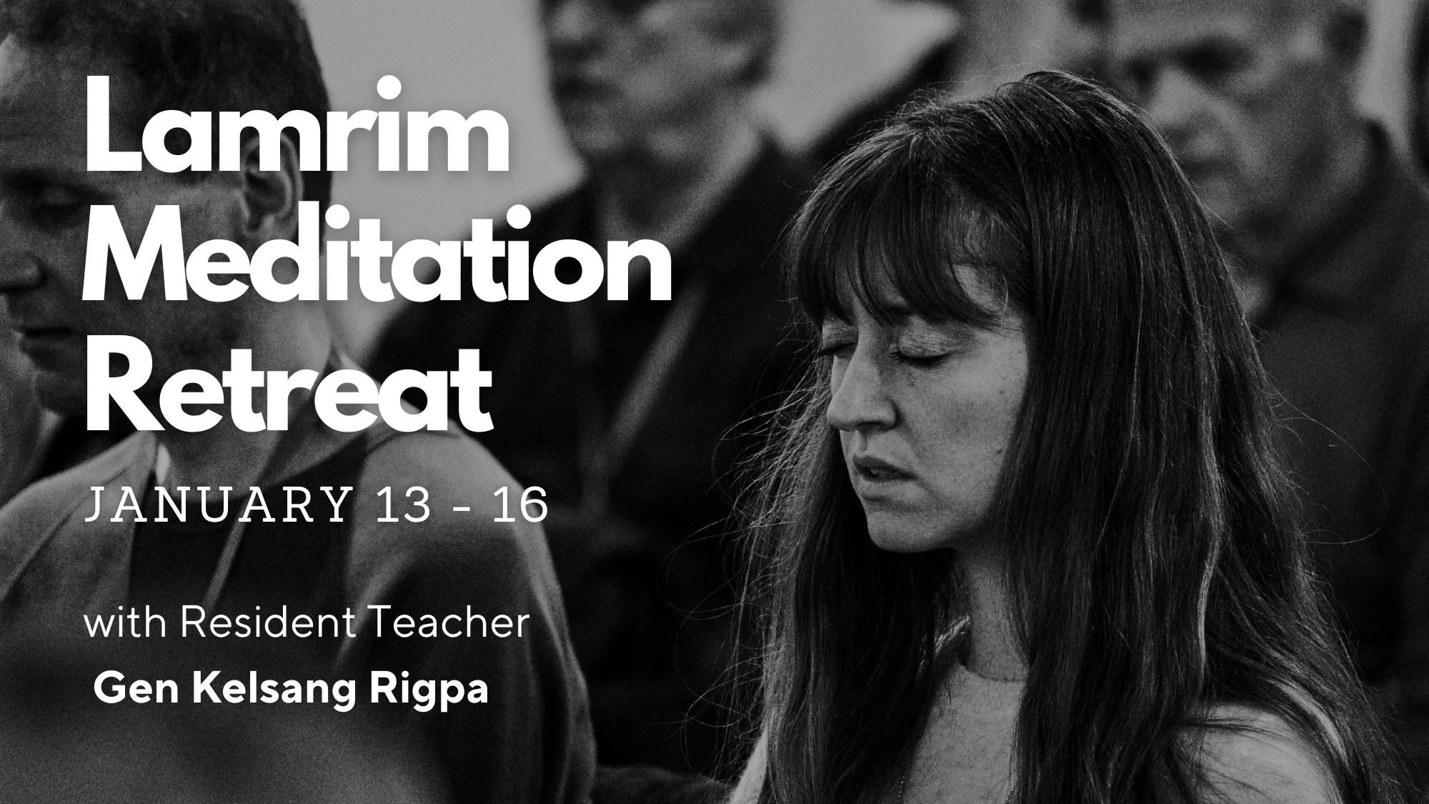 Lamrim Meditation Retreat with Gen Rigpa January 13-16